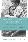 The End Of The World As We Know It: Scenes From A Life
