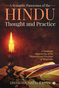A Synoptic Panorama Of The Hindu Thought And Practice: A Generous Outpouring Of The Thoughts And Practices Of Hinduism