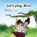 Lets play, Mom!: Childrens Bedtime Story (Bedtime Stories Childrens Books Collection)
