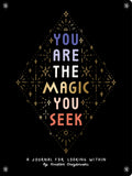 You Are the Magic You Seek: A Journal for Looking Within