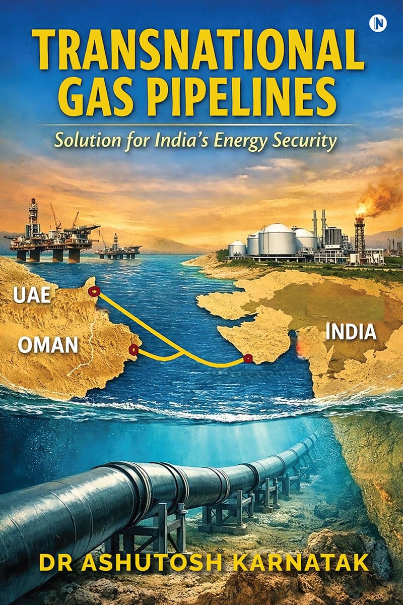Transnational Gas Pipelines: Solution for Indias Energy Security