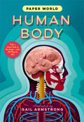 Paper World: Human Body: A factpacked novelty book with 40 flaps to lift!