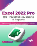 Excel 2022 Pro 100+ Pivottables, Charts & Reports