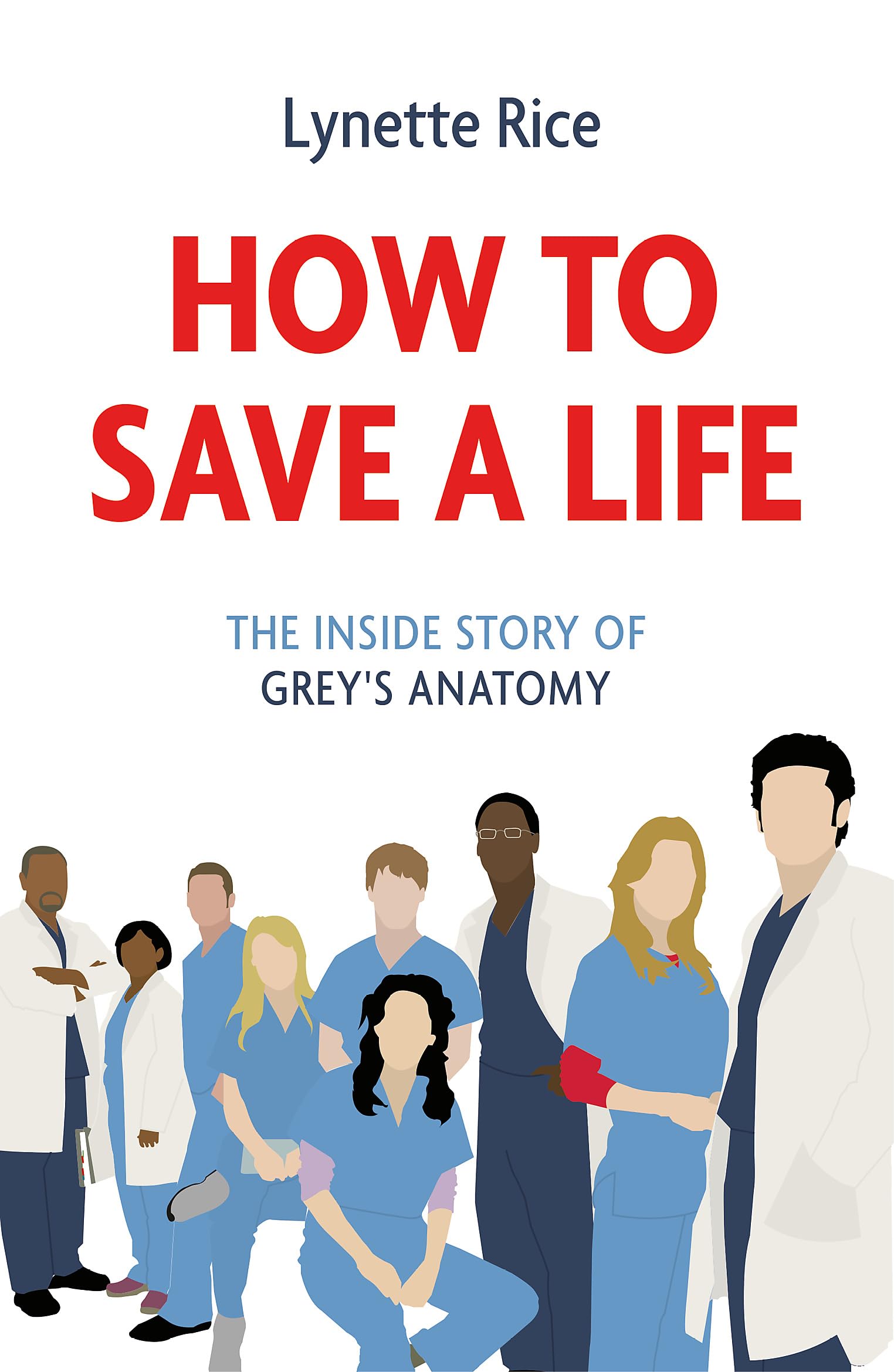 How To Save A Life: The Inside Story Of GreyS Anatomy