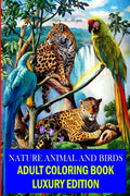 Nature Animal and Bird Adult Coloring Book Luxury Edition : Unique and Amazing Nature Adult Coloring Book | Creative Haven Birds