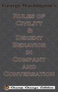 George Washingtons Rules of Civility & Decent Behavior in Company and Conversation (Chump Change Edition)