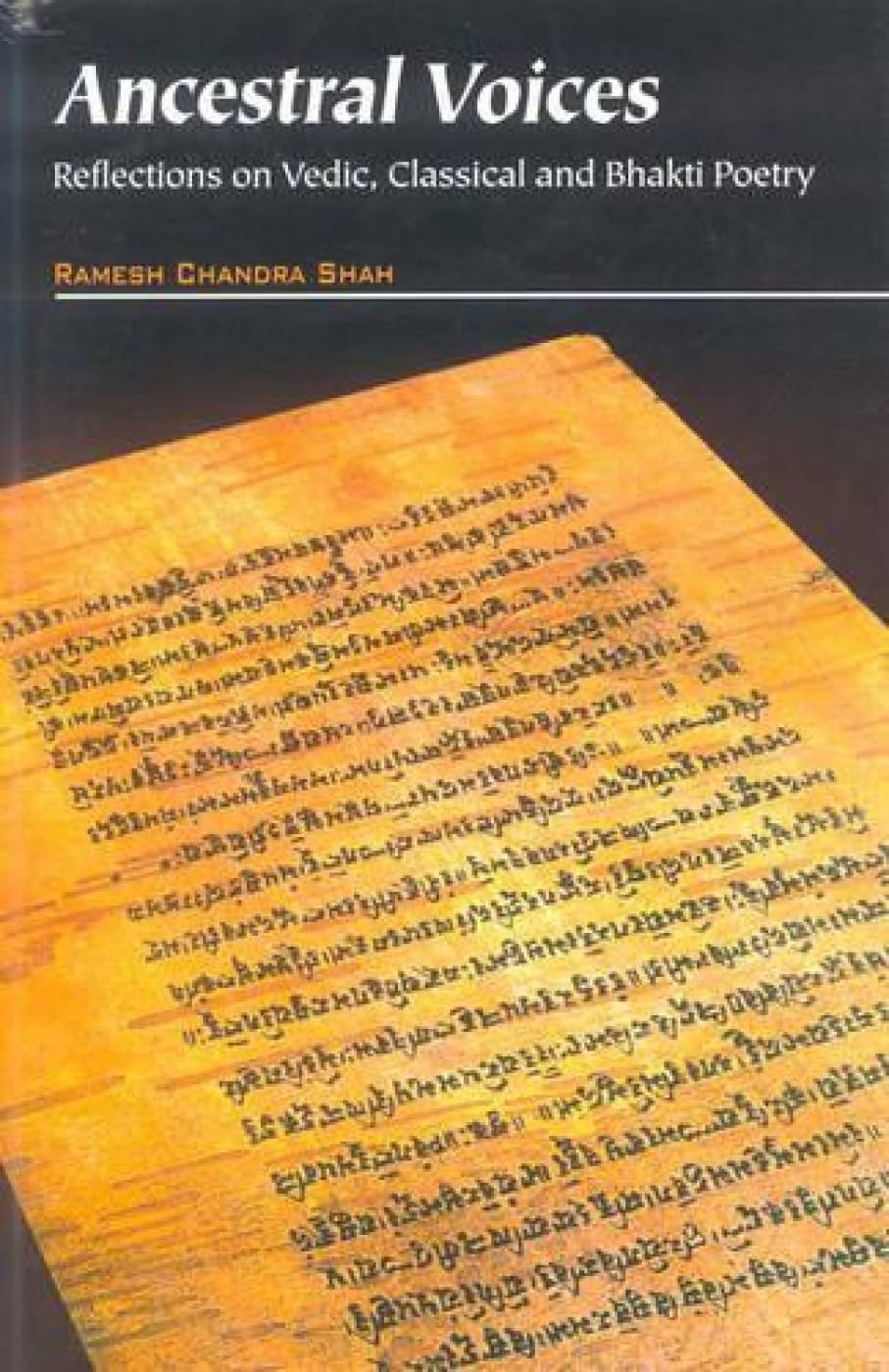Ancestral Voices: Reflections On Vedic, Classical And Bhakti Poetry