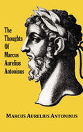 The Thoughts (Meditations) of the Emperor Marcus Aurelius Antoninus  with biographical sketch, philosophy of, illustrations, in