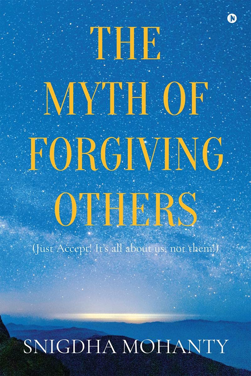The Myth Of Forgiving Others : Just Accept! ItS All About Us, Not Them!