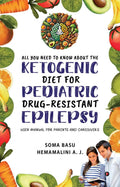 All You Need to Know About the Ketogenic Diet for Pediatric DrugResistant Epilepsy: User Manual for Parents and Caregivers