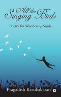All the Singing Birds:Poetry for Wandering Souls