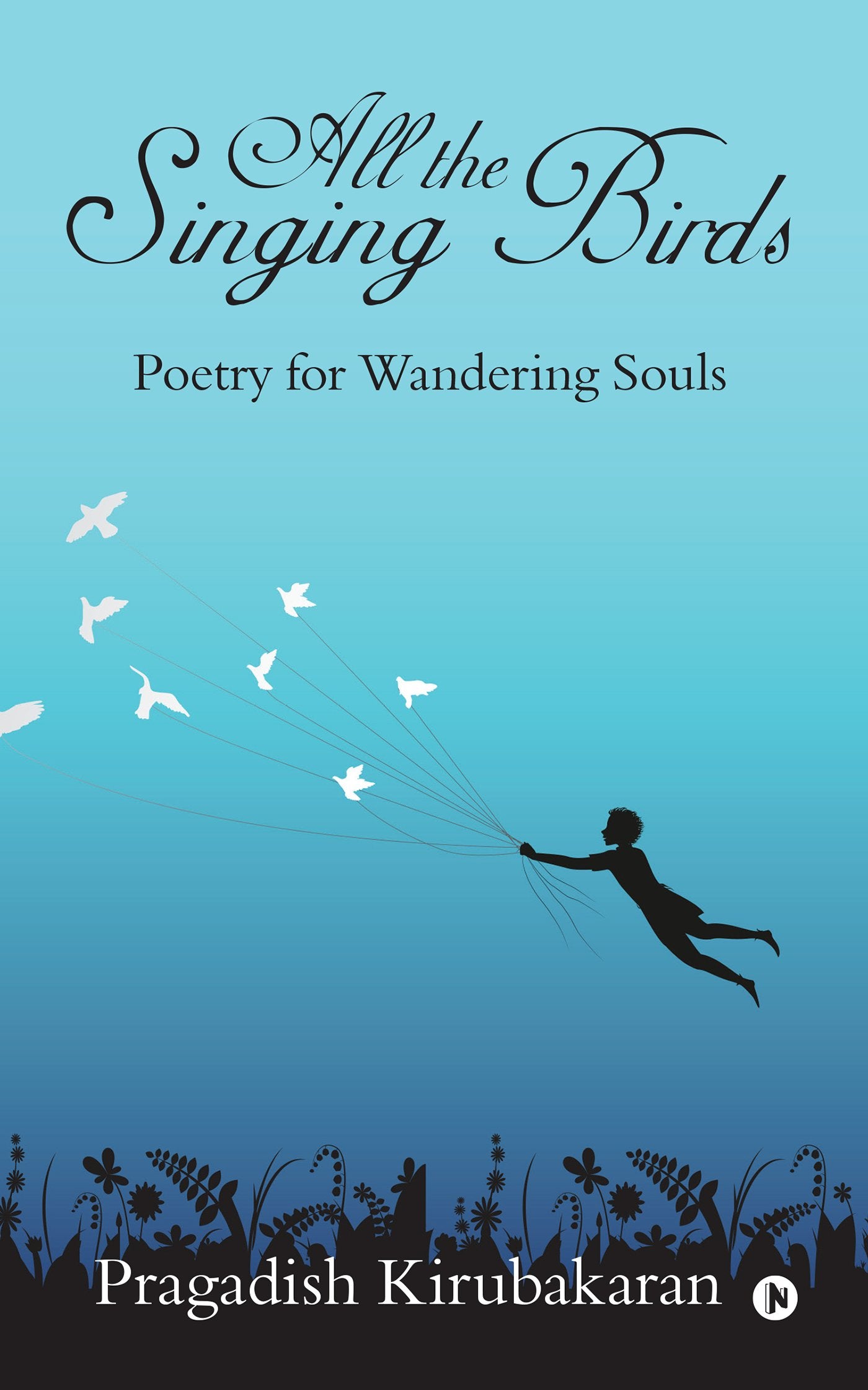All the Singing Birds:Poetry for Wandering Souls
