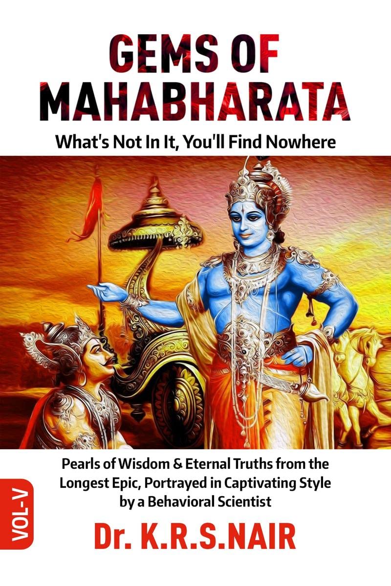 GEMS OF MAHABHARATA Whats Not In It, Youll Find Nowhere Vol.5 : Pearls of Wisdom & Eternal Truths from the Longest Epic, Por