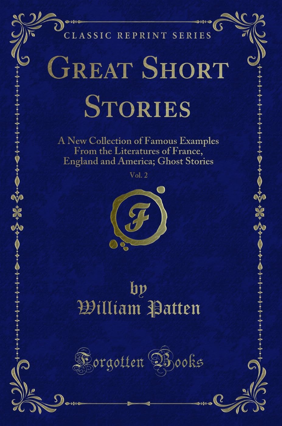 Great Short Stories, Vol. 2: A New Collection of Famous Examples from the Literatures of France, England and America; Ghost Stor