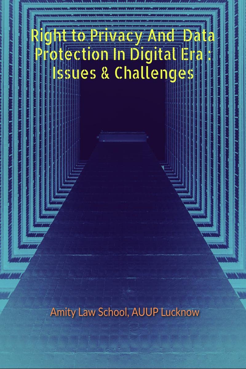 Right To Privacy & Data Protection in Digital Era : Issues And Challenges