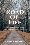 Road Of Life : The Journey Without A Map Towards Understanding Ourselves.