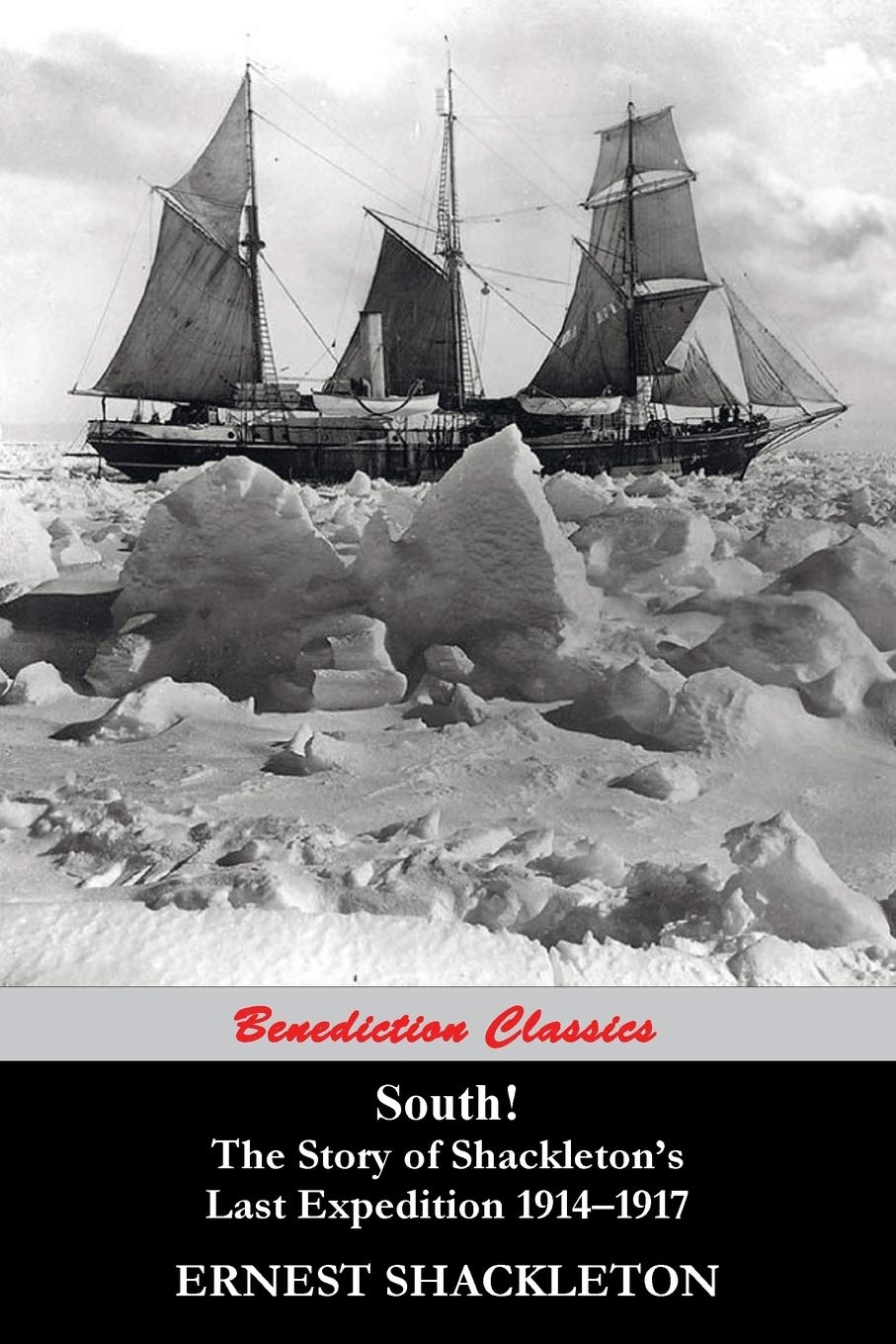 South! The Story Of ShackletonS Last Expedition 19141917