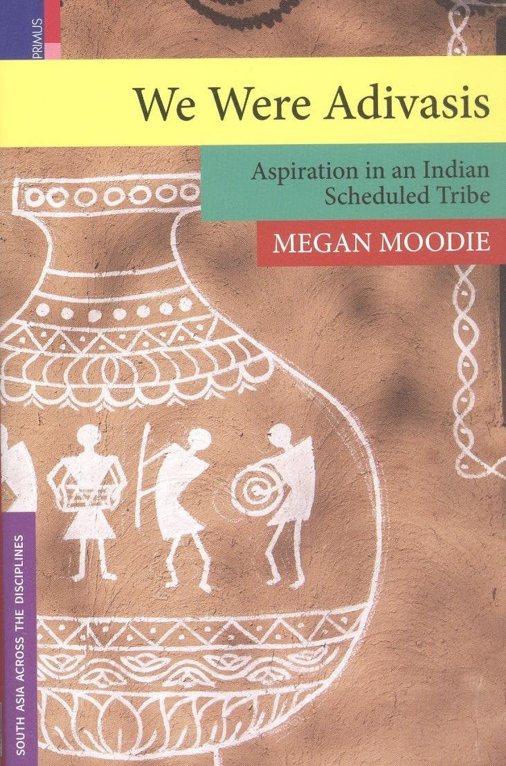 We Were Adivasis: Aspiration in an Indian Scheduled Tribe