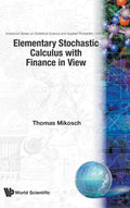 Elementary Stochastic Calculus, with Finance in View (Advanced Statistical Science and Applied Probability)