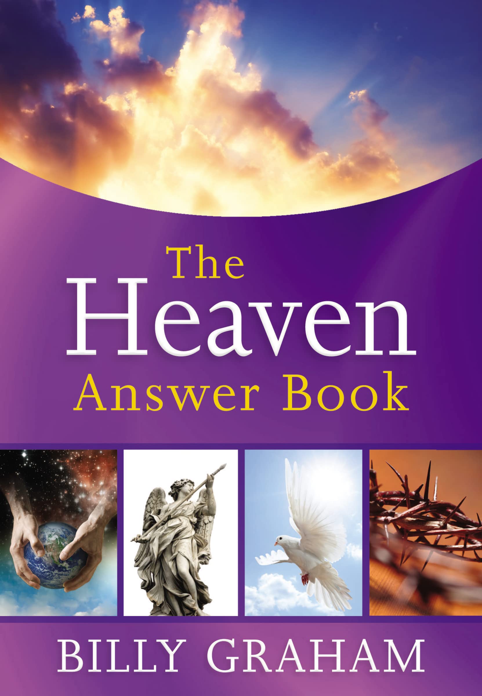 The Heaven Answer Book: Understanding Eternity (Answers to Over 100 of Your Pressing Questions about Eternal Life, Salvation, an