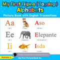 My First Filipino ( Tagalog ) Alphabets Picture Book with English Translations: Bilingual Early Learning & Easy Teaching Filipin