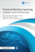 PRACTICAL MACHINE LEARNING A BEGINNERS GUIDE WITH ETHICAL INSIGHTS (PB 2025)