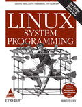 Linux System Programming: Talking Directly to the Kernel and C Library, Second Edition