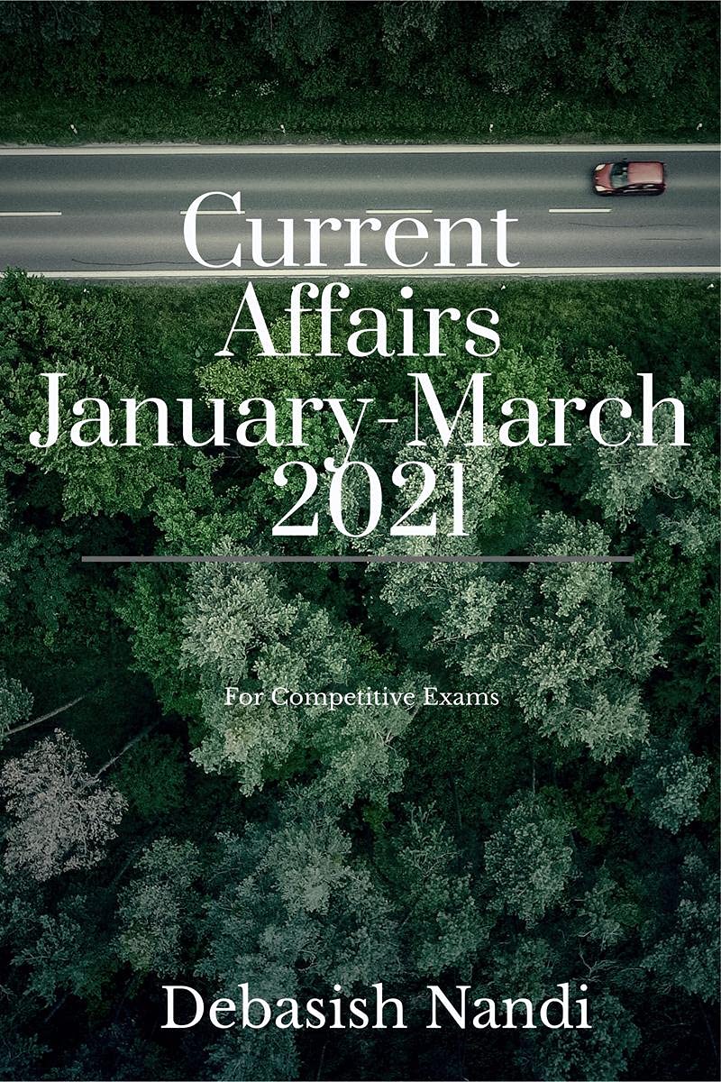 Current Affairs January March 2021 : For Competitive Exams