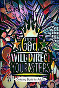 GOD WILL DIRECT YOUR STEPS : Funny Swear Word Adult Coloring Book Pages with Stress Relieving and Relaxing Designs/Motivational 