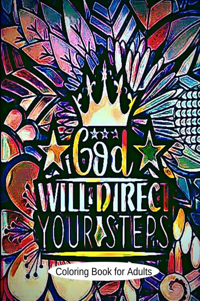 GOD WILL DIRECT YOUR STEPS : Funny Swear Word Adult Coloring Book Pages with Stress Relieving and Relaxing Designs/Motivational 