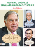 Inspiring Business Magnates Biography Series( Ratan Tata A Complete Biography, Azim Premji A Complete Biography, Mukesh Ambani A