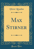 Max Stirner (Classic Reprint)