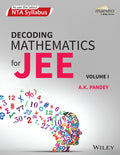 Wileys Decoding Mathematics For JEE, Vol I