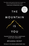 The Mountain Is You: Transforming SelfSabotage Into SelfMastery