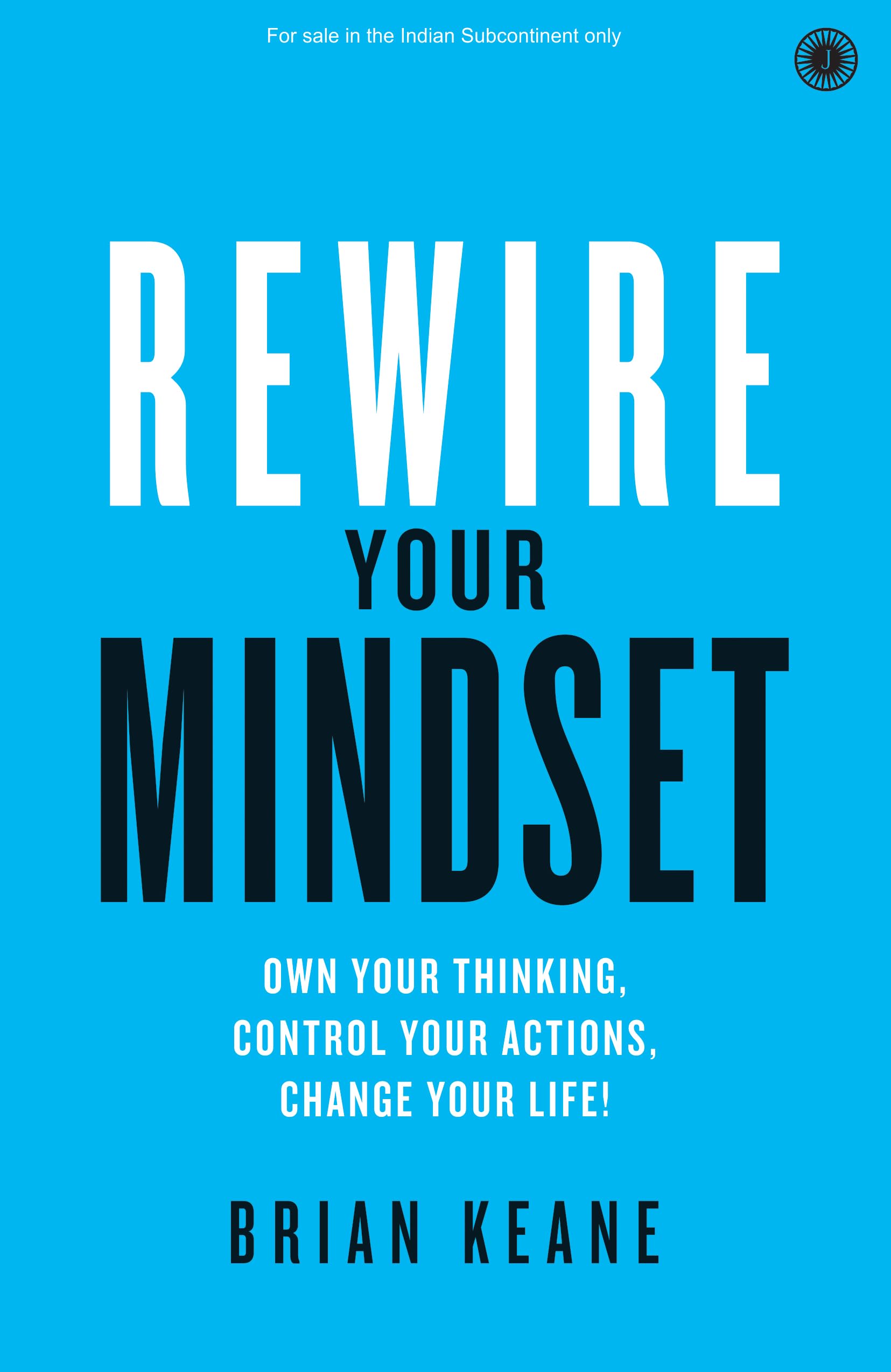 Rewire Your Mindset: Own Your Thinking, Control Your Actions, Change Your Life! | From SelfDoubt To SelfControl | Turn Intenti