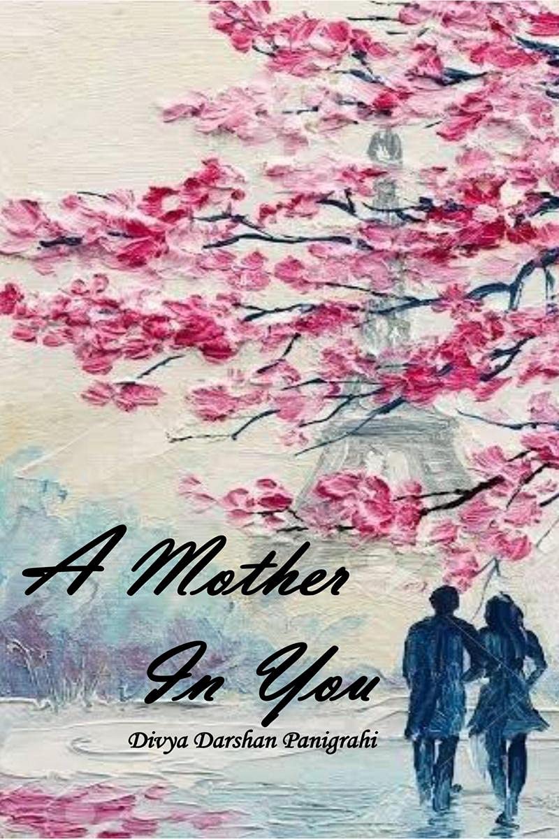 A MOTHER IN YOU : THE DEVOTION FOR HER