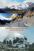 I saw Lord Shiva on the way to the Mount KAILAS : A Miraculous Journey over the Roof of the World
