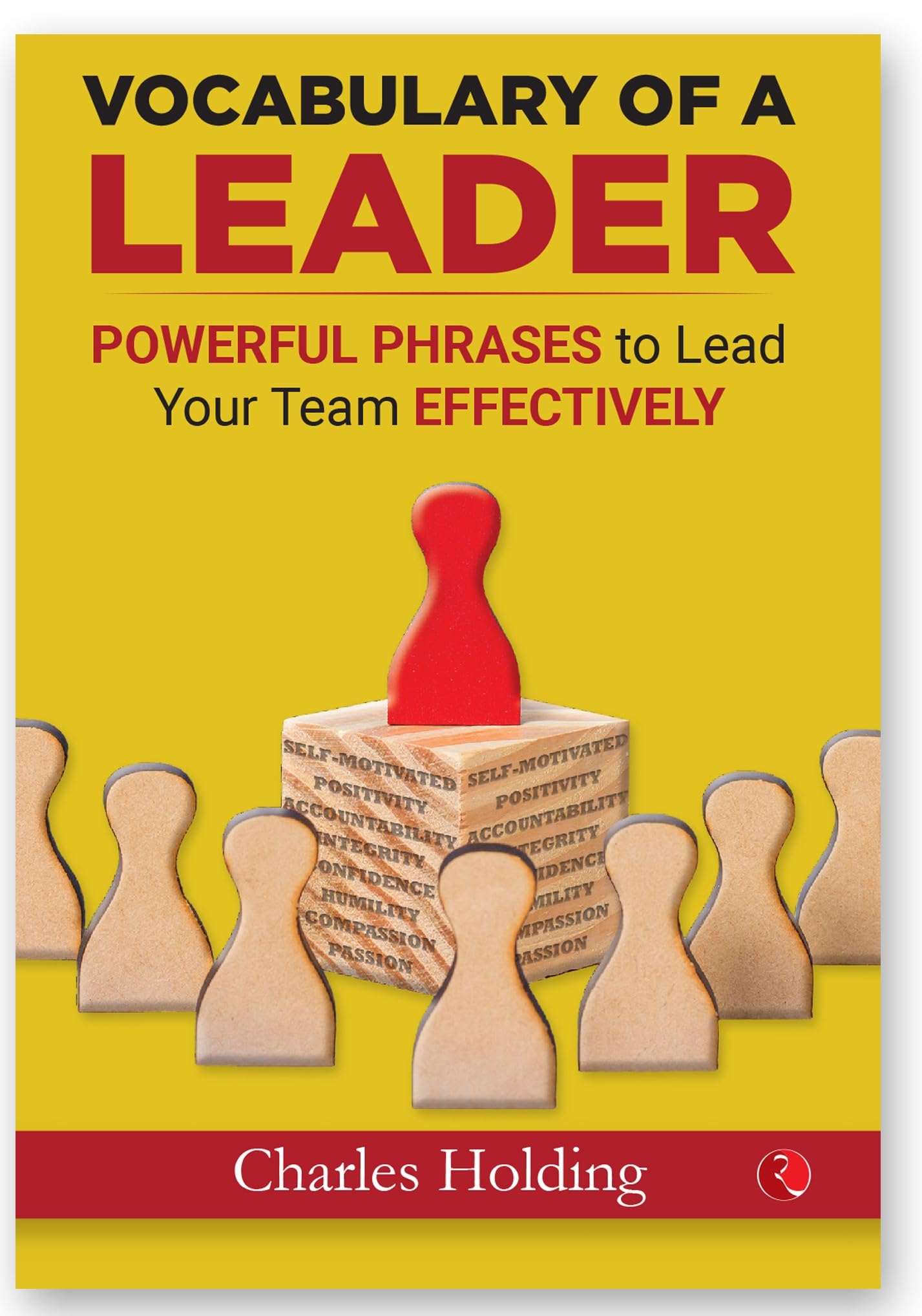 The Leader Phrase Book (Vocabulary Of A Leader: Powerful Phrases To Lead Your Team Effectively)