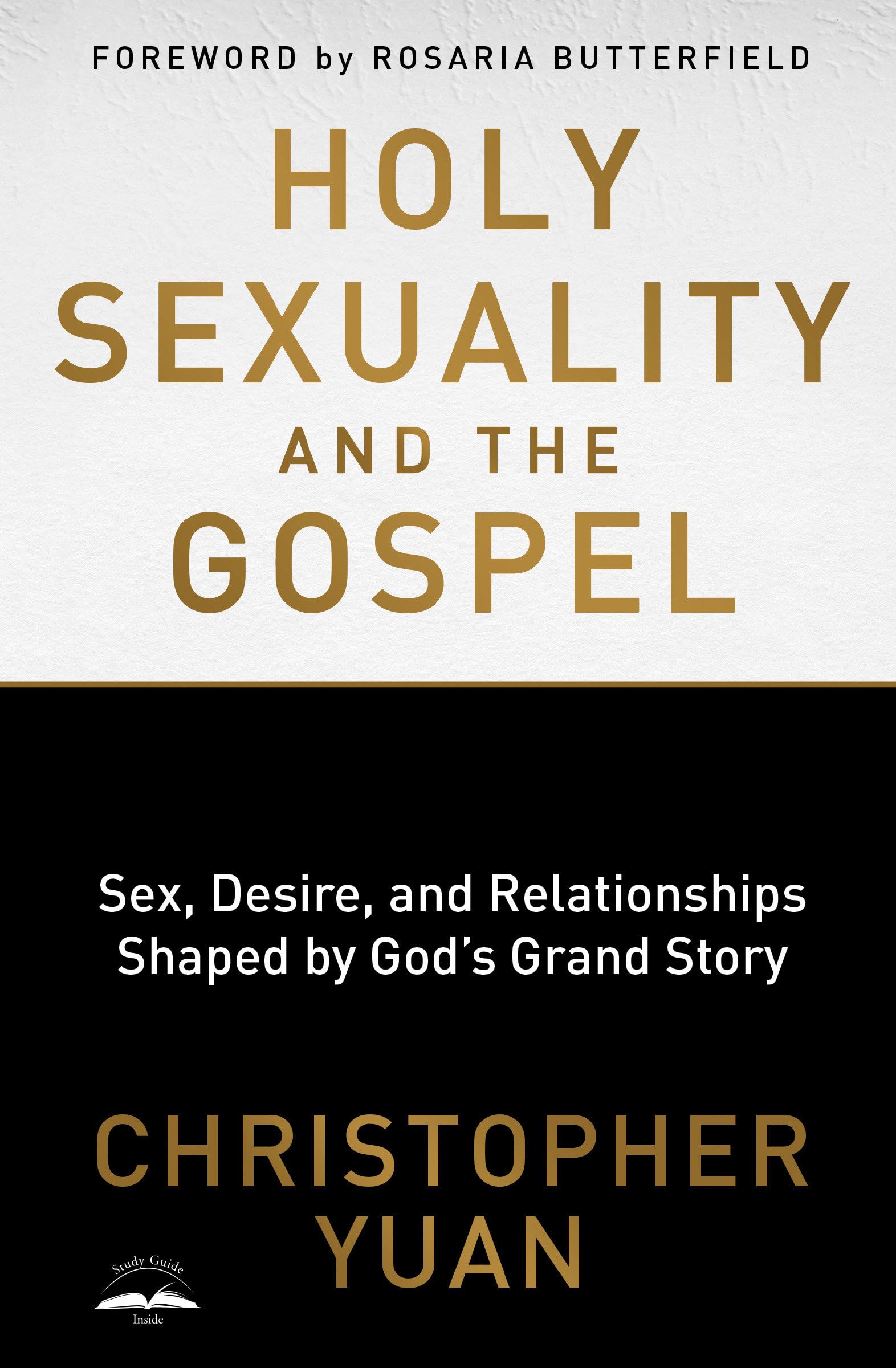 Holy Sexuality and the Gospel: Sex, Desire, and Relationships Shaped by Gods Grand Story