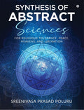 Synthesis Of Abstract Sciences: For Religious Tolerance, Peace, Heavens, And Liberation