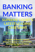 BANKING MATTERS SUPREME COURTS LATEST LEADING CASE LAWS : CASE NOTES FACTS FINDINGS OF APEX COURT JUDGES & CITATIONS