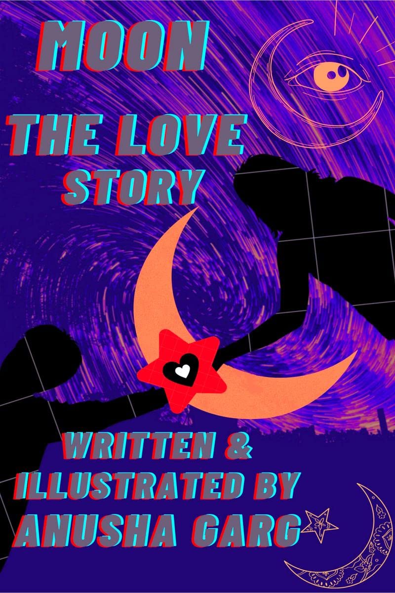 MOON  THE LOVE STORY : A BEAUTIFUL EXTRAORDINARY FICTIONAL STORY !! THAT WILL TAKE YOU TO THE WORLD OF LOVE !! THE NEVER EN