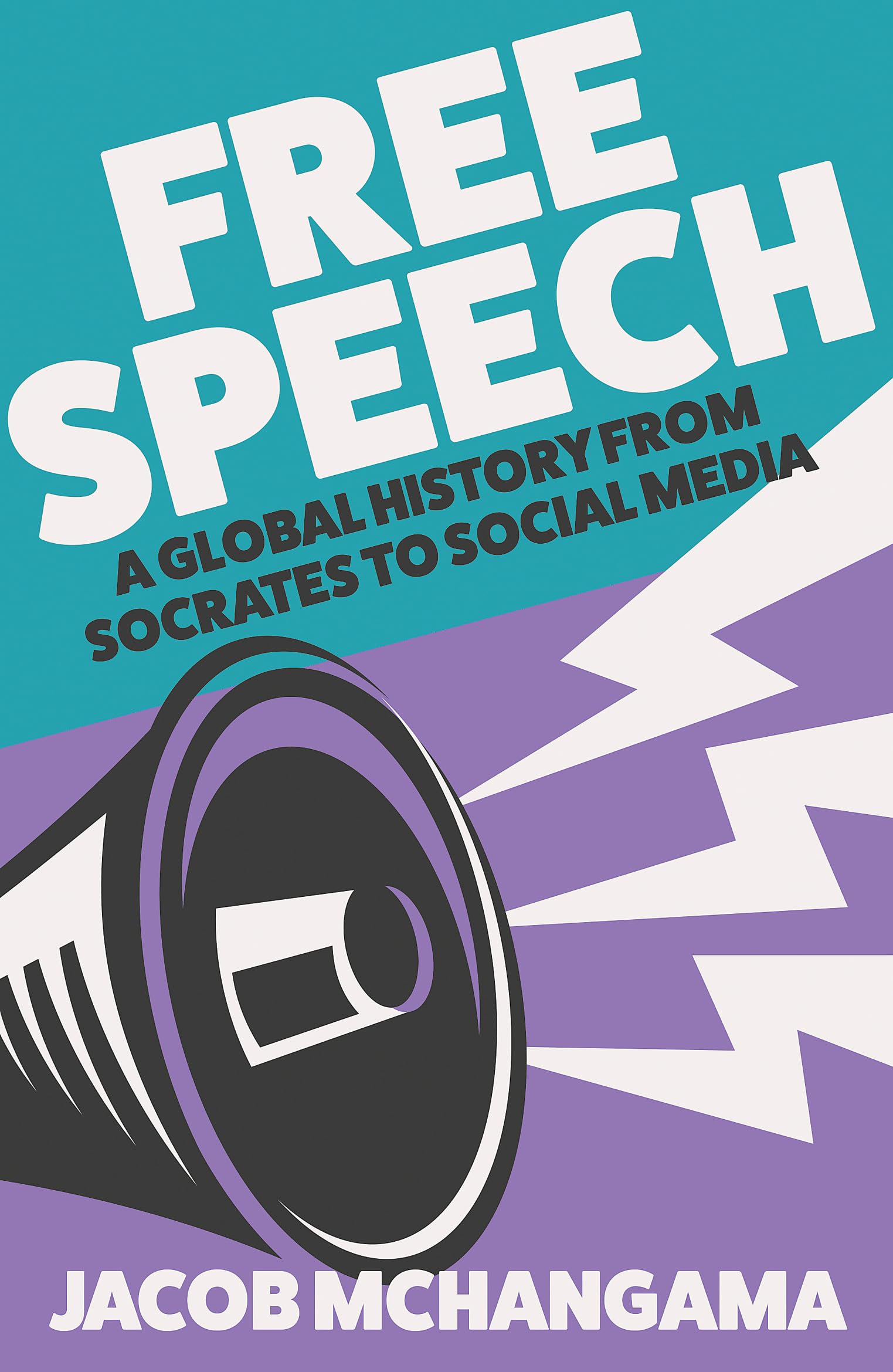 Free Speech: A Global History From Socrates To Social Media