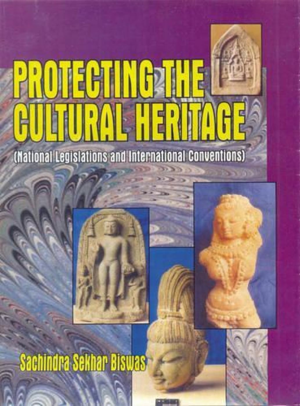 Protecting the Cultural Hertiage: National Legislations and International Conventions