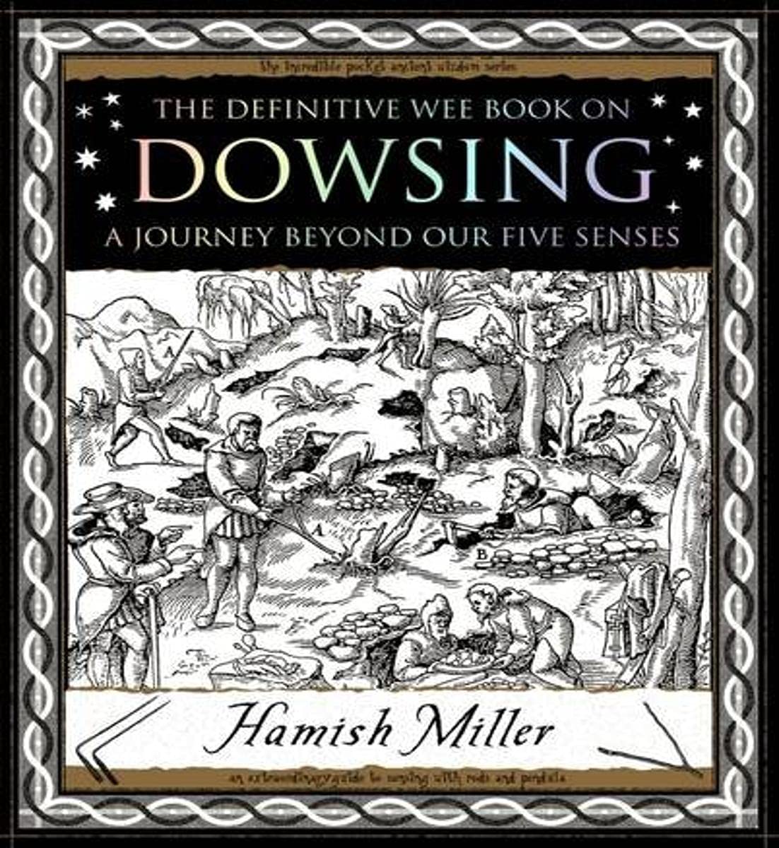 Dowsing: A Journey Beyond Our Five Senses (Mathemagical Ancient Wizdom)