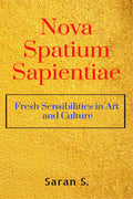 Nova Spatium Sapientiae: Fresh Sensibilities in Art and Culture