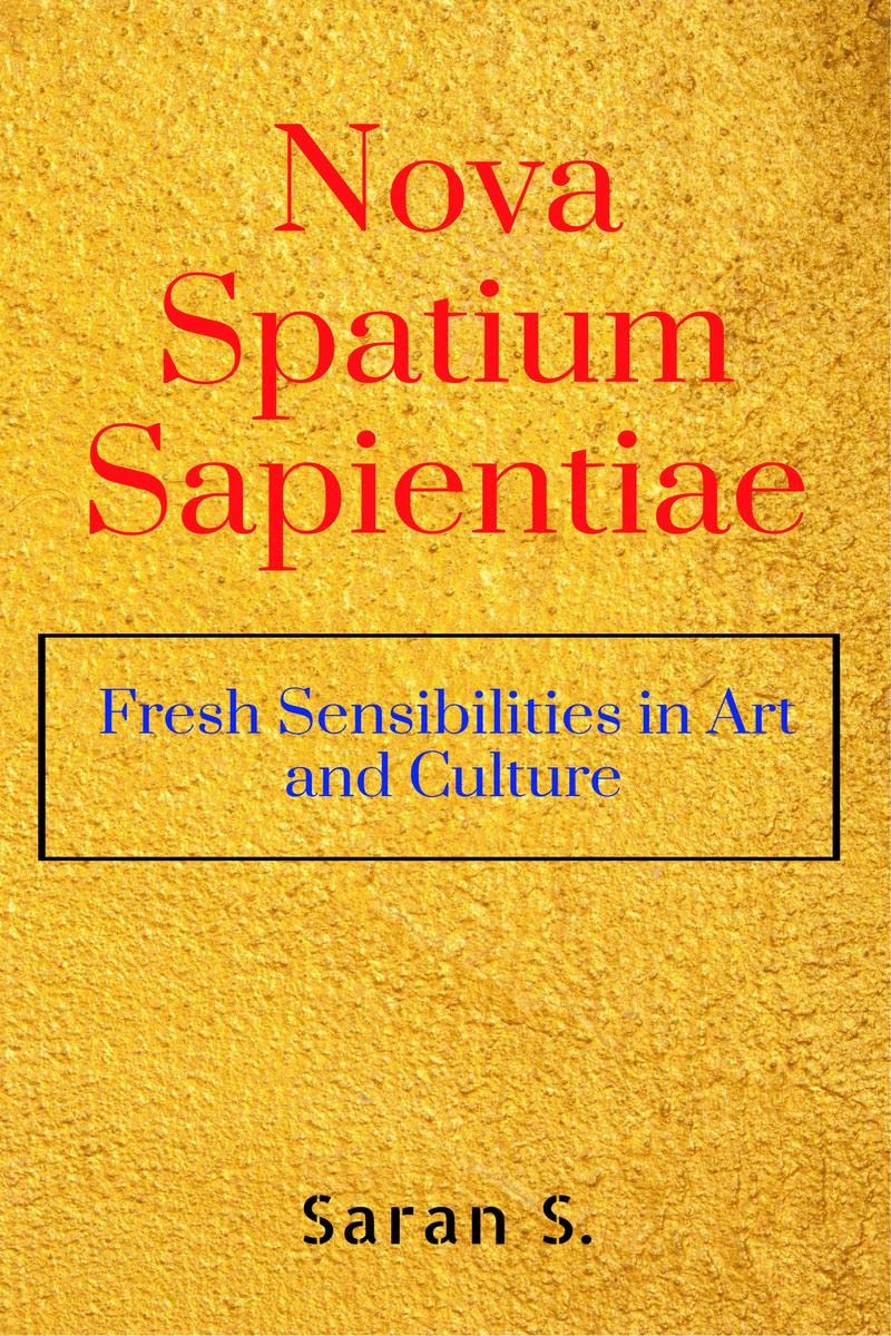Nova Spatium Sapientiae: Fresh Sensibilities in Art and Culture