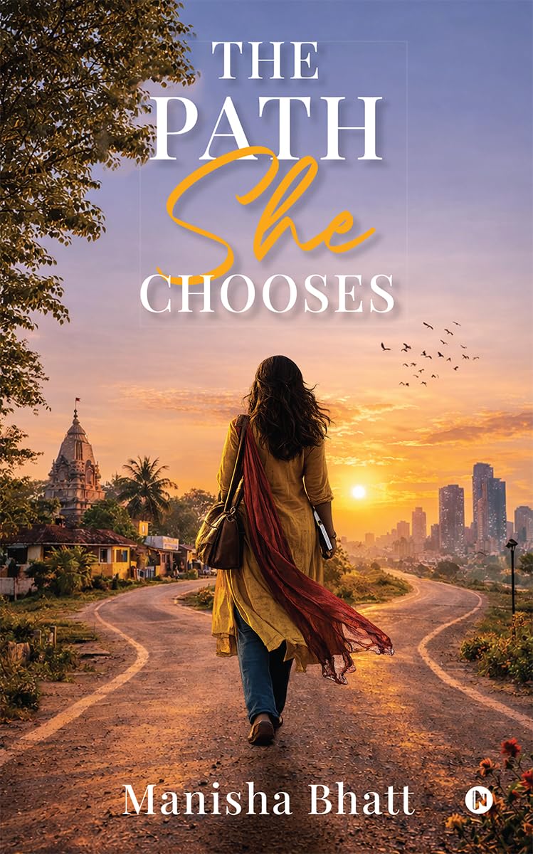 The Path She Chooses: A Fictionalised Life Journey of Choice, Courage, and Quiet Strength