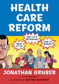 Health Care Reform: What It Is, Why Its Necessary, How It Works