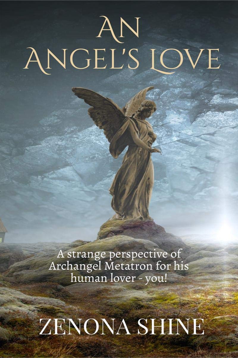 An AngelS Love : A Strange Perspective Of Archangel MetatronS For His Human Lover  You!